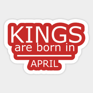 Birthday Boy Shirt - Kings Are Born In april Sticker